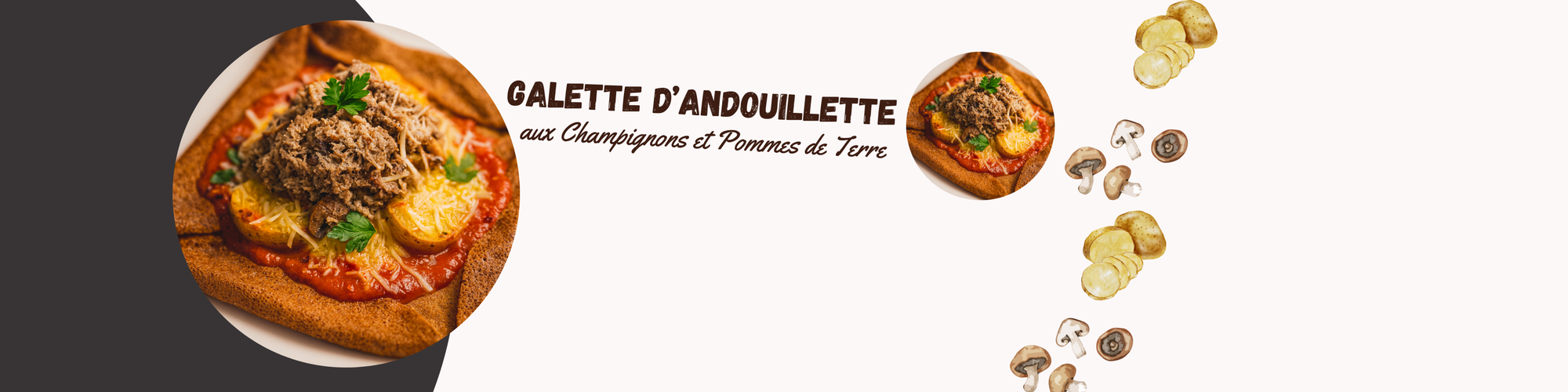 Galette à l'Andouillette, Champignons et Pommes de Terre